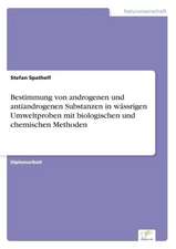 Bestimmung Von Androgenen Und Antiandrogenen Substanzen in Wassrigen Umweltproben Mit Biologischen Und Chemischen Methoden: Akzeptanzprobleme Und Ergebnisverarbeitung in Deutschen Unternehmen