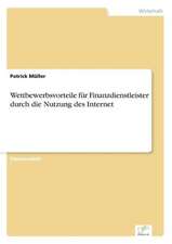 Wettbewerbsvorteile Fur Finanzdienstleister Durch Die Nutzung Des Internet: Methoden Und Ergebnisse