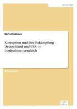 Korruption Und Ihre Bekampfung - Deutschland Und USA Im Institutionenvergleich: Methoden Und Ergebnisse