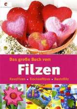 Das große Buch vom Filzen