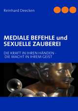 MEDIALE BEFEHLE und SEXUELLE ZAUBEREI