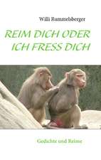 REIM DICH ODER ICH FRESS DICH