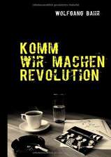 Komm wir machen Revolution