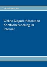 Online Dispute Resolution ¿ Konfliktbehandlung im Internet