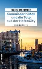 Kommissarin Moll und die Tote aus der HafenCity