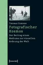 Fotografischer Kosmos: Der Beitrag eines Mediums zur visuellen Ordnung der Welt