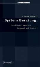 System Beratung: Politikberater zwischen Anspruch und Realität