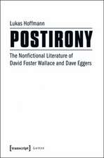 Postirony: The Nonfictional Literature of David Foster Wallace and Dave Eggers