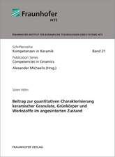 Beitrag zur quantitativen Charakterisierung keramischer Granulate, Grünkörper und Werkstoffe im angesinterten Zustand