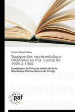 Topique des représentations théâtrales en R.D. Congo de 1905 à 1960