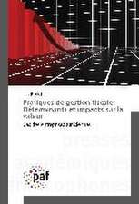 Pratiques de gestion fiscale: Déterminants et impacts sur la valeur