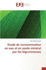 Etude de Consommation En Eau Et En Azote Mineral Par Les Legumineuses: La Traversee Des Apparences