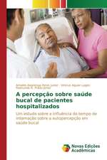 A Percepcao Sobre Saude Bucal de Pacientes Hospitalizados: Um Novo Paradigma?