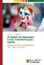 O Teatro Do Oprimido Como Transformacao Social: Um Novo Paradigma?