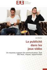 La Publicite Dans Les Jeux Video: Entre Imperatif D'Objectivite Et Politisation