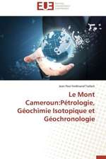 Le Mont Cameroun: Petrologie, Geochimie Isotopique Et Geochronologie