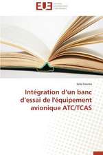 Integration D'Un Banc D'Essai de L'Equipement Avionique Atc/Tcas