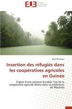 Insertion Des Refugies Dans Les Cooperatives Agricoles En Guinee