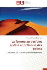 La Femme Au Parfum: Apotre Et Pretresse Des Paiens