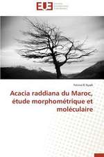 Acacia Raddiana Du Maroc, Etude Morphometrique Et Moleculaire: Cas de La Savonnerie Nosa