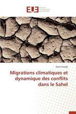 Migrations Climatiques Et Dynamique Des Conflits Dans Le Sahel: Fromage Frais