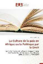 La Culture de La Paix En Afrique Ou La Politique Par Le Droit: Cas Du Service Abr