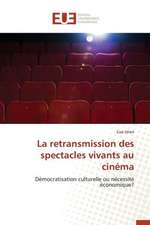 La Retransmission Des Spectacles Vivants Au Cinema: Nouvelle Approche