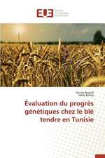 Evaluation Du Progres Genetiques Chez Le Ble Tendre En Tunisie: Codage Et Simulation