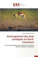 Amenagement Des Aires Protegees Au Nord-Cameroun: Symbolisme Et Pratiques Dans La Creation Litteraire Africaine