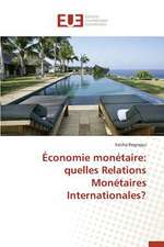 Economie Monetaire: Quelles Relations Monetaires Internationales?