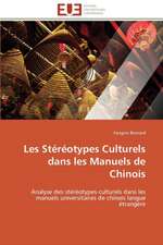 Les Stereotypes Culturels Dans Les Manuels de Chinois: Une Unite Ethnique Et Un Patrimoine Agonisant