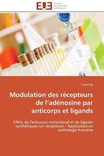 Modulation Des Recepteurs de L Adenosine Par Anticorps Et Ligands: Une Ecriture Du Desir