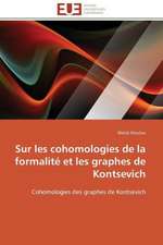 Sur Les Cohomologies de La Formalite Et Les Graphes de Kontsevich: Mecanismes D'Action D'Additifs Fluores