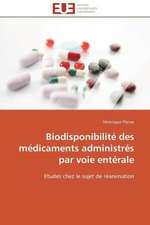 Biodisponibilite Des Medicaments Administres Par Voie Enterale: Levier D'Un Management Moderne