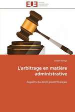 L'Arbitrage En Matiere Administrative: Guerre a la Syntaxe!