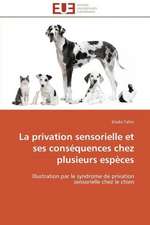 La Privation Sensorielle Et Ses Consequences Chez Plusieurs Especes