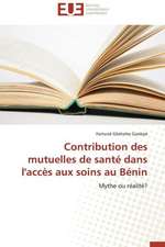 Contribution Des Mutuelles de Sante Dans L'Acces Aux Soins Au Benin: Theories Et Pratiques