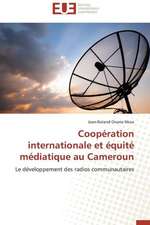 Cooperation Internationale Et Equite Mediatique Au Cameroun