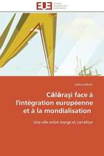 C L Ra I Face A L'Integration Europeenne Et a la Mondialisation: Les Caprices de La Posterite