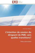 L'Intention de Cession Du Dirigeant de Pme: Vers Quelles Transitions?