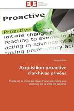 Acquisition Proactive D'Archives Privees: Formes, Significations, Infortune