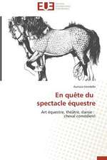 En Quete Du Spectacle Equestre