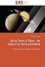 de La Terre a Titan, de Titan a la Terre Primitive: Theorie Et Application