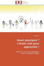 Jouer Pourquoi ? L'Ecole C'Est Pour Apprendre !