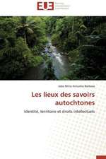 Les Lieux Des Savoirs Autochtones: Theorie Et Application