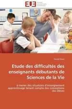 Etude Des Difficultes Des Enseignants Debutants de Sciences de La Vie: Apports D'Une Analyse Multidisciplinaire