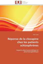 Reponse de La Clozapine Chez Les Patients Schizophrenes: Apports D'Une Analyse Multidisciplinaire