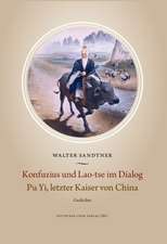 Konfuzius und Lao-Tse im Dialog · Pu Yi, letzter Kaiser von China