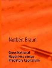 Gross National Happiness versus Predatory Capitalism