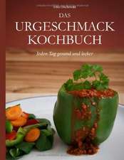 Das Urgeschmack-Kochbuch